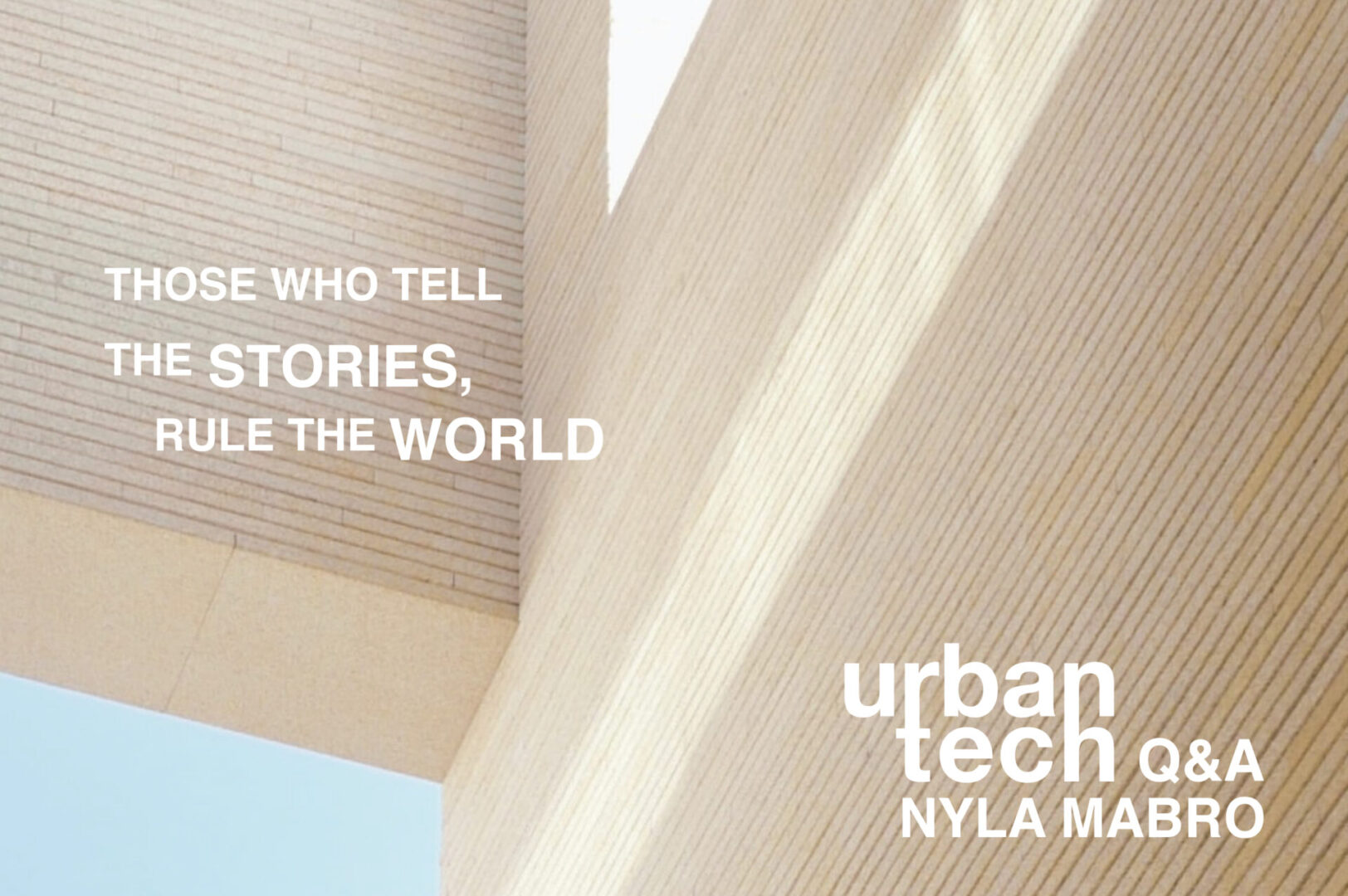 Those who tell the stories, rule the world - urbantech q&a with Nyla Mabro